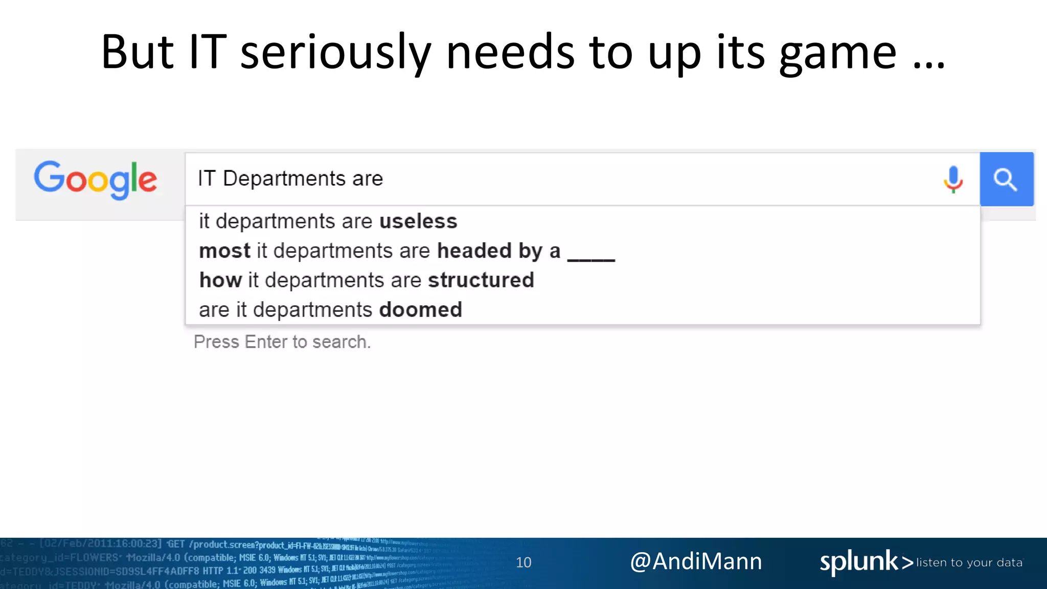 @AndiMann
But IT seriously needs to up its game …
10
 