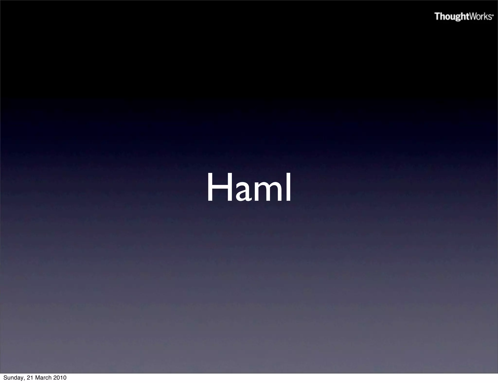 Haml



Sunday, 21 March 2010
 