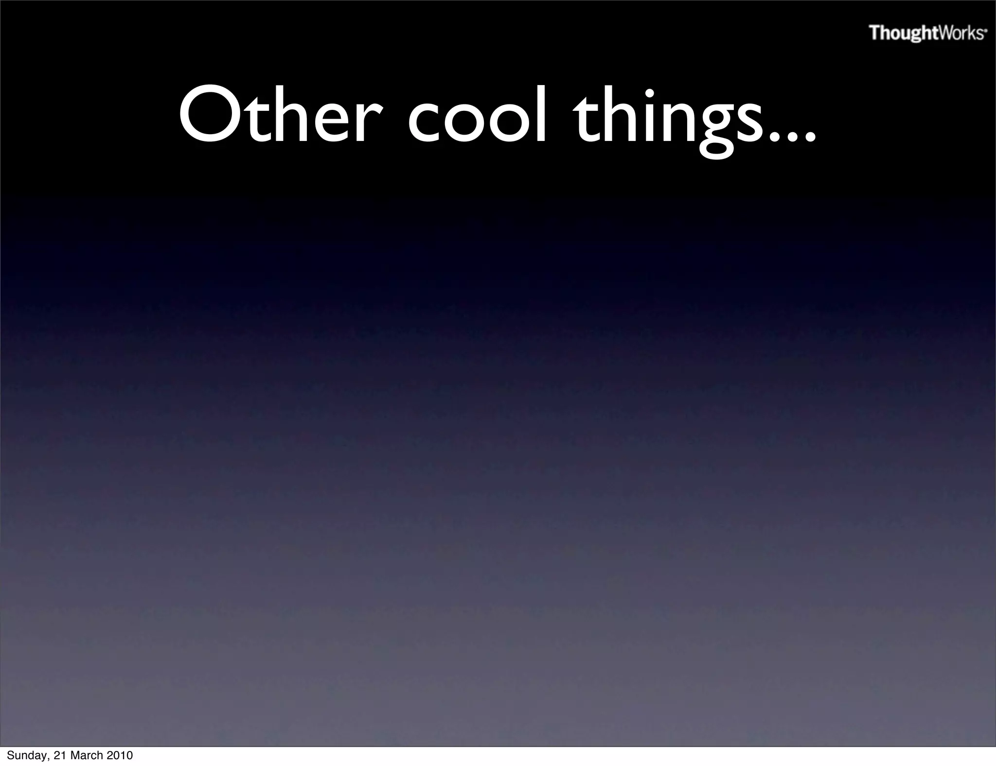 Other cool things...




Sunday, 21 March 2010
 