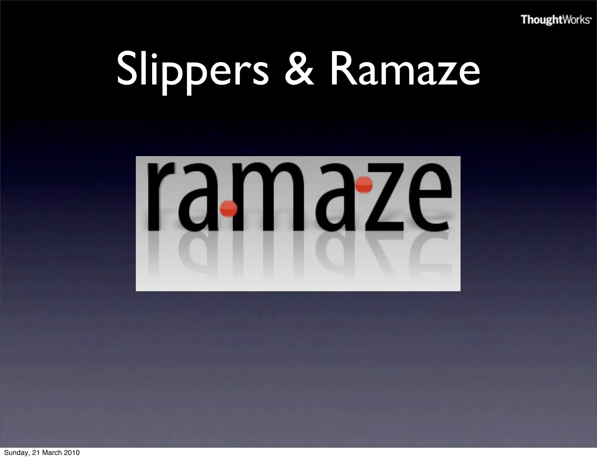 Slippers & Ramaze




Sunday, 21 March 2010
 
