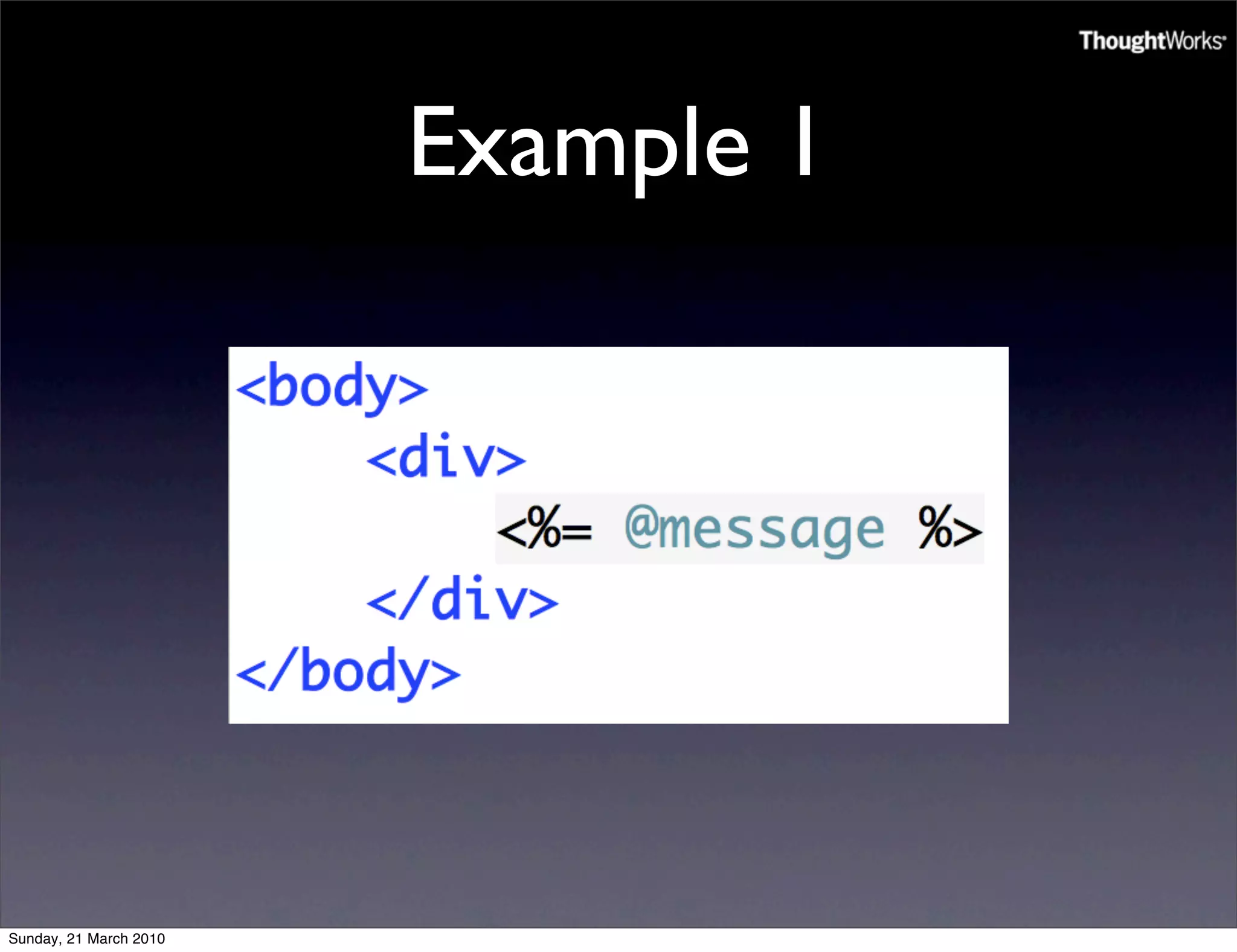 Example 1




Sunday, 21 March 2010
 