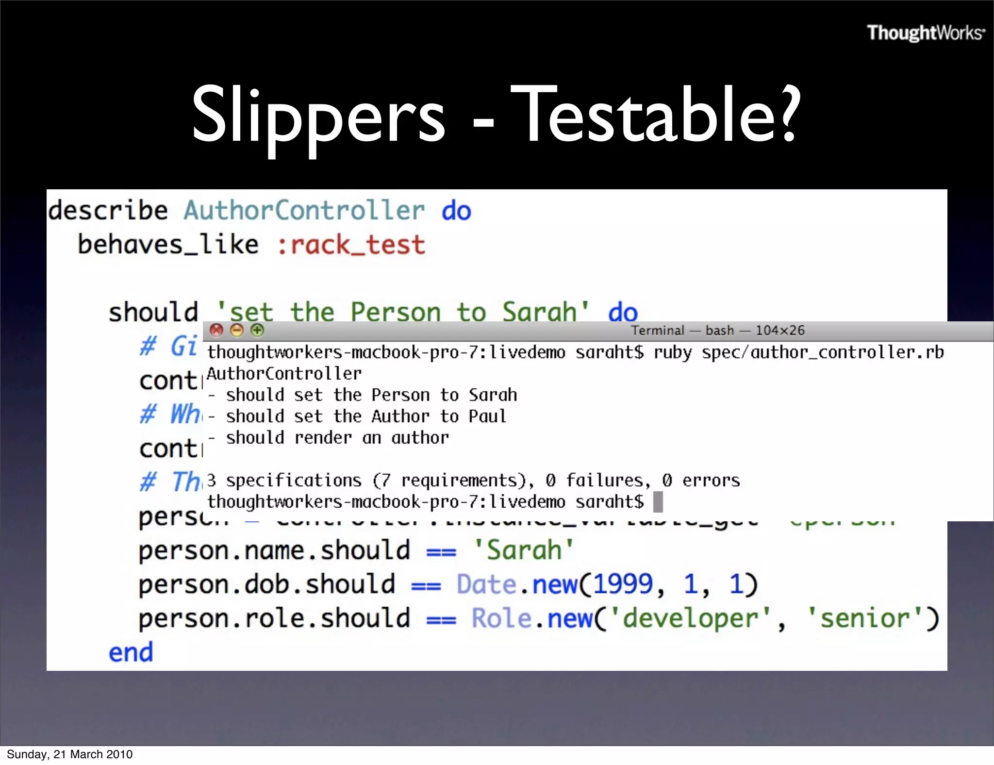 Slippers - Testable?




Sunday, 21 March 2010
 