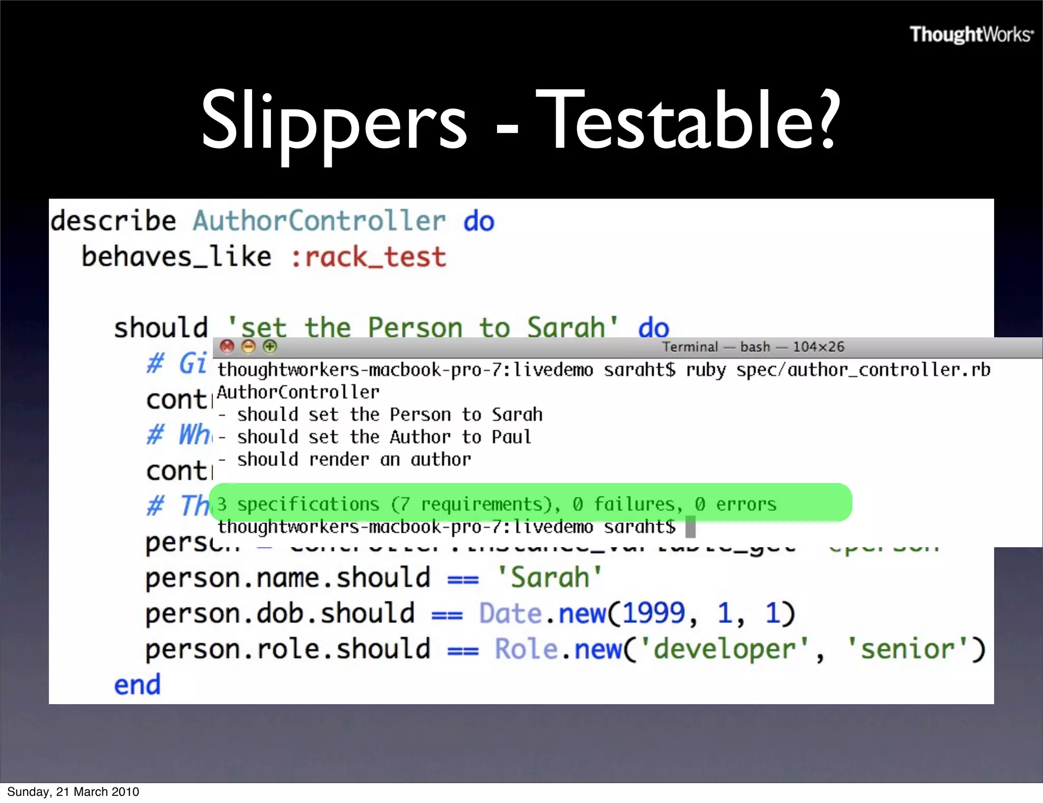 Slippers - Testable?




Sunday, 21 March 2010
 