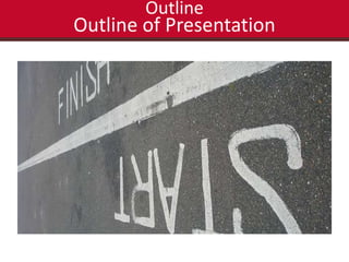 Outline 
Outline of Presentation 
 