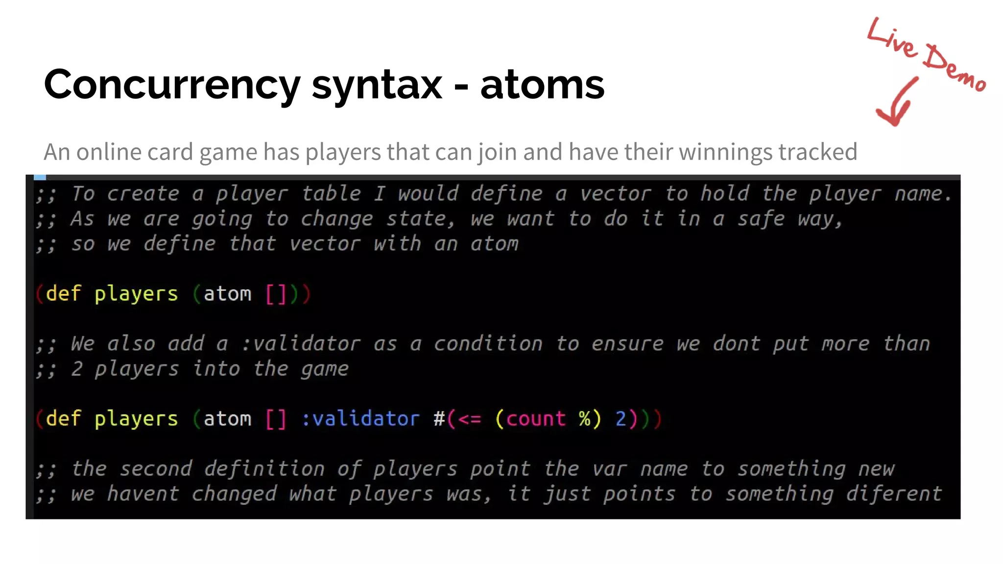 Concurrency syntax - atoms
An online card game has players that can join and have their winnings tracked
 