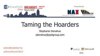 Taming the Hoarders
Stephanie Donahue
sdonahue@paitgroup.com
 