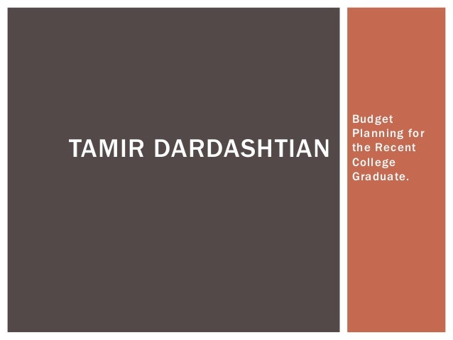tamir dardashtian budgeting for the recent college graduate budgeting for college graduates