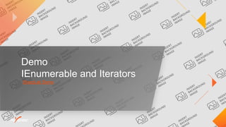 Demo
IEnumerable and Iterators
SharpLab Demo
 