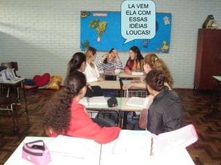 LA VEM ELA COM ESSAS IDÉIAS LOUCAS! 
