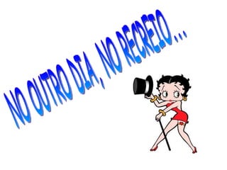 NO OUTRO DIA, NO RECREIO... 