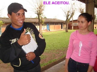 ELE ACEITOU. 