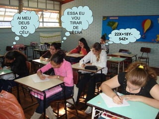 22X+18Y-54Z= AI MEU DEUS DO CÉU! ESSA EU VOU TIRAR DE LETRA 