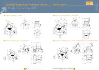 EXISTE
SUR
MESURE
Sacktip®
Hygiénique : Vide sacs manuel Tamis intégré
Modèle standard SH 800
18 19
I I
I I
www.palamaticprocess.fr/machines-industrielles/vide-sacs-manuel-hygienique
Vidéos & plans téléchargeables en lignePlans téléchargeables sur www.palamaticprocess.fr
Sacktip®
Hygiénique
 