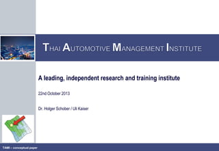 A leading, independent research and training institute
22nd October 2013
Dr. Holger Schober / Uli Kaiser

TAMI – conceptual paper

 