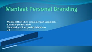 • Mendapatkan klien sesuai dengan keinginan
• Keuntungan finansial
• Memperkenalkan produk lebih luas
• dll
 