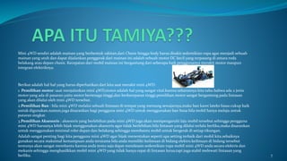 Mini 4WD sendiri adalah mainan yang berbentuk rakitan.dari Chasis hingga body harus dirakit sedemikian rupa agar menjadi sebuah
mainan yang utuh dan dapat dijalankan.penggerak dari mainan ini adalah sebuah motor DC kecil yang terpasang di antara roda
belakang atau depan chasis. Kecepatan dari mobil mainan ini bergantung dari seberapa baik penggunanya merakit motor maupun
integrasi elektriknya.
Berikut adalah hal hal yang harus diperhatikan dari kita saat merakit mini 4WD:
1. Pemilihan motor: saat menjalankan mini 4WD,motor adalah hal yang sangat vital.karena seharusnya kita tahu bahwa ada 2 jenis
motor yang ada di pasaran.yaitu motor bertenaga tinggi,dan berkecepatan tinggi.pemilihan motor sangat bergantung pada lintasan
yang akan dilalui oleh mini 4WD tersebut.
2.Pemilihan Ban : bila mini 4WD melalui sebuah lintasan di tempat yang memang sewajarnya,maka ban karet lateks biasa cukup baik
untuk digunakan.namun,juga disarankan bagi pengguna mini 4WD untuk menggunakan ban busa bila mobil hanya melaju untuk
putaran singkat.
3.Pemilihan Aksesoris : aksesoris yang berlebihan pada mini 4WD juga akan mempengaruhi laju mobil tersebut.sehingga pengguna
mini 4WD harusnya lebih bijak menggunakan aksesoris agar tidak berlebihan.bila lintasan yang dilalui terlalu berliku,maka disarankan
untuk menggunakan minimal roler depan dan belakang sehingga membantu mobil untuk bergerak di setiap tikungan.
Adalah sangat penting bagi kita pengguna mini 4WD agar bijak menentukan seperti apa setting terbaik dari mobil kita.sebaiknya
gunakan secara maksimal kemampuan anda terutama bila anda memiliki keilmuan di bidang elektro.keilmuan di bidang tersebut
tentunya akan sangat membantu karena anda tentu saja dapat mendesain sedemikian rupa mobil mini 4WD anda secara elektris dan
mekanis sehingga menghasilkkan mobil mini 4WD yang tidak hanya cepat di lintasan lurus,tapi juga stabil melewati lintasan yang
berliku. 7
 