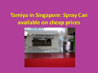 Tamiya in Singapore: Spray Can
available on cheap prices
 