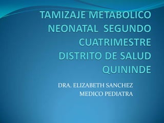 DRA. ELIZABETH SANCHEZ
       MEDICO PEDIATRA
 