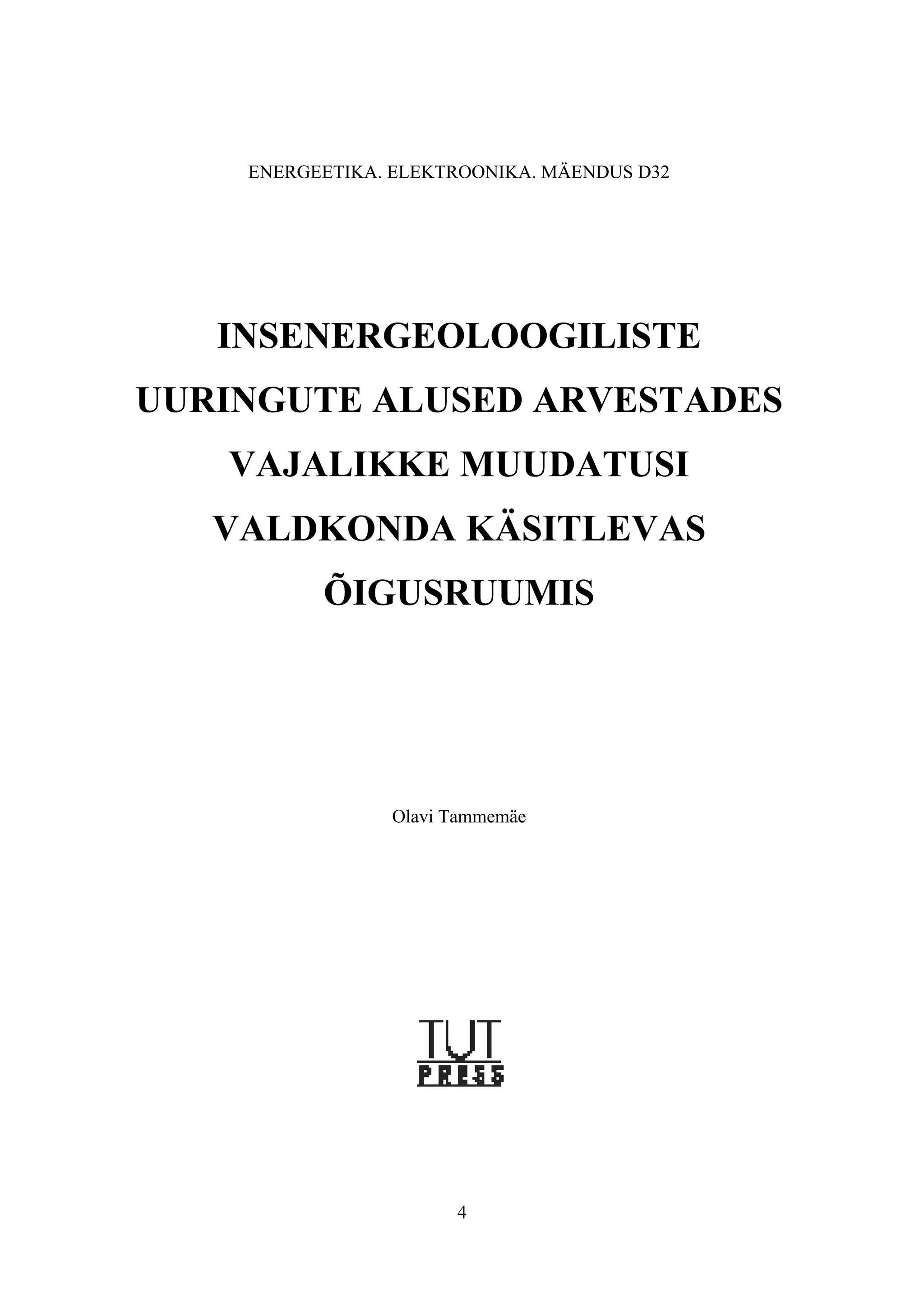 ENERGEETIKA. ELEKTROONIKA. MÄENDUS D32




   INSENERGEOLOOGILISTE
UURINGUTE ALUSED ARVESTADES
   VAJALIKKE MUUDATUSI
   VALDKONDA KÄSITLEVAS
          ÕIGUSRUUMIS




                Olavi Tammemäe




                      4
 