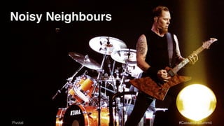 Noisy Neighbours 
Pivotal #CassandraSummit 
 