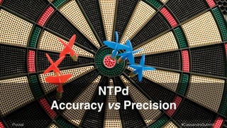 NTPd! 
Accuracy vs Precision 
Pivotal #CassandraSummit 
 