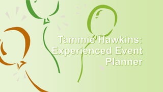 Tammie Hawkins: Experienced Event Planner
