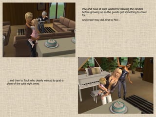 Pilvi and Tuuli at least waited for blowing the candles before growing up so the guests got something to cheer for. And cheer they did, first to Pilvi… …  and then to Tuuli who clearly wanted to grab a piece of the cake right away. 