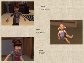 Myrsky 2/7/7/2/8 Usva 8/6/10/2/9 Minna 5/8/1/8/5 