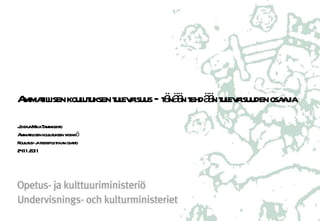 Ammatillisen koulutuksen tulevaisuus – tänään tehdään tulevaisuuden osaajia Johtaja Mika Tammilehto Ammatillisen koulutuksen yksikkö Koulutus- ja tiedepolitiikan osasto 24.11.2011 