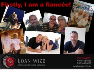 Firstly, I am a fiancée!
 