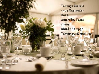 Tammye Morris
7509 Bayswater
Road
Amarillo, Texas
79119
(806) 282-2940
Tammye55@gmail.co
m
 