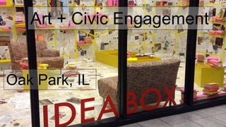 Art + Civic Engagement
Oak Park, IL
 