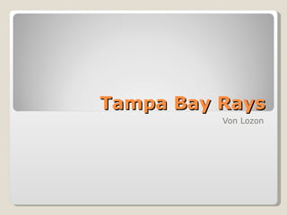 Tampa Bay Rays Von Lozon 