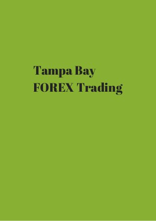 Tampa Bay 
FOREX Trading 
 
