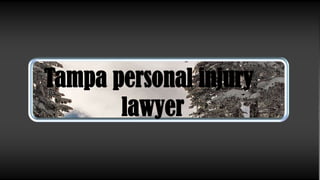Tampa personal injury
       lawyer
 
