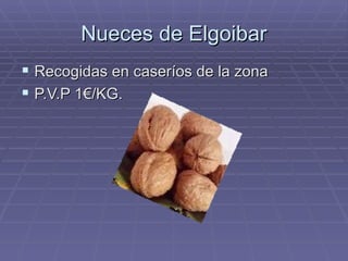 Nueces de Elgoibar Recogidas en caseríos de la zona P.V.P 1€/KG. 