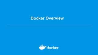 Docker Overview
 