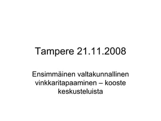 Tampere 21.11.2008 Ensimmäinen valtakunnallinen vinkkaritapaaminen – kooste keskusteluista 