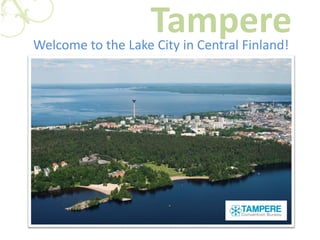 TampereWelcome to the Lake City in Central Finland!
 