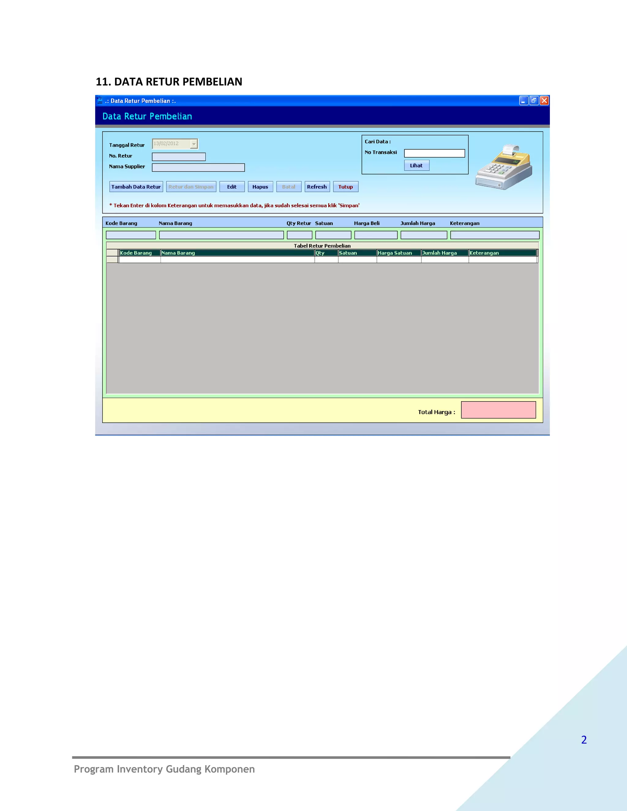 11. DATA RETUR PEMBELIAN




                                    2

Program Inventory Gudang Komponen
 