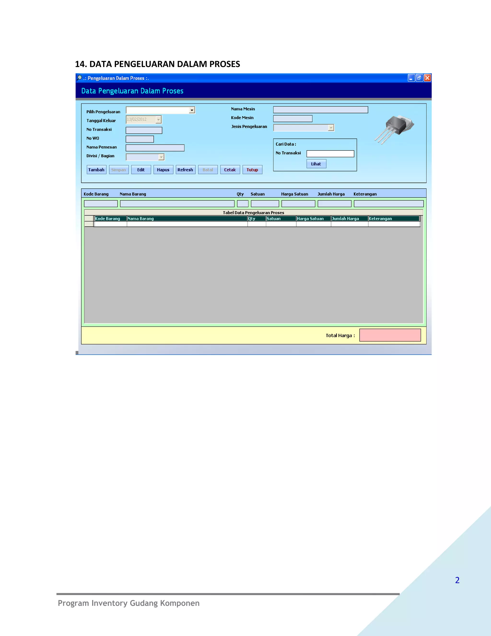 14. DATA PENGELUARAN DALAM PROSES




                                       2

Program Inventory Gudang Komponen
 