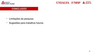 15
CONCLUSÃO
- Limitações da pesquisa
- Sugestões para trabalhos futuros
 