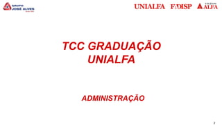 2
TCC GRADUAÇÃO
UNIALFA
ADMINISTRAÇÃO
 