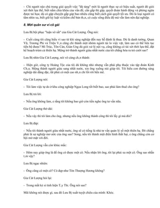 - Chỉ người nào chú trọng giải quyết việc "đá tảng" mới là người thực sự có hiệu suất, người đó giỏi
xét thời lựa thế, biết nắm chìa khóa của vấn đề, cần gấp thì gấp, quyết đoán hành động và phòng ngừa
được tai họa; dù có gặp chuyện gấp gáp bao nhiêu cũng biết cách giải quyết tối ưu. Đó là loại người có
tầm nhìn xa, biết giữ kỷ luật và kiềm chế bản thân, có cuộc sống điều độ mà vẫn làm nên đại nghiệp.

8. Mời quân sư vì cô gái

Lưu Bị bội phục "luận xô sắt" của Gia Cát Lượng. Ông nói:

- Cuối cùng tôi cũng hiểu vì sao từ khi sáng nghiệp đến nay hễ đánh là thua. Dù là danh tướng, Quan
Vũ, Trương Phi và Triệu Vân cũng chỉ thành một nhóm người tài lo việc vặt, làm sao có thể liên tục
tiến bộ được? Mi Trúc, Tôn Càn, Giản Ung dù giỏi xử lý nội vụ, cũng không có tài xét thời lựa thế, đặt
kế hoạch trùm cả thiên hạ. Mộng trở thành người giàu nhất nước của tôi chẳng hóa ra trò cười sao?

Lưu Bị nhìn Gia Cát Lượng, nói vô cùng chân thành:

- Hiện giờ, công ty Hoàng Tộc của tôi dù không nhỏ nhưng vẫn phải phụ thuộc vào tập đoàn Kinh
Châu. Mộng thành người giàu sang nhất nước, xin ông xuống núi giúp tôi. Tôi hiểu con đường sáng
nghiệp dài dằng dặc, tất phải có một cao nhân chỉ lối rời bến mê.

Gia Cát Lượng nói:

- Tôi làm việc tự do ở khu công nghiệp Ngọa Long tốt biết bao, sao phải làm thuê cho ông?

Lưu Bị trả lời:

- Nếu ông không làm, e rằng tôi không bao giờ còn tiền nghe ông tư vấn nữa.

Gia Cát Lượng thở dài:

- Nếu vậy thì tôi làm cho ông, nhưng nếu ông không thành công thì tôi lấy gì mà đòi?

Lưu Bị đáp:

- Nếu tôi thành người giàu nhất nước, ông sẽ có tiếng là nhà tư vấn quản lý số một thiên hạ. Đó chẳng
phải là sự nghiệp mơ ước của ông sao? Song, nếu tôi thành một điển hình thất bại, e ông chẳng còn cơ
hội mở mặt với đời.

Gia Cát Lượng vẫn còn khúc mắc:

- Hôm nay giúp ông là để ông có được một cô. Nếu nhận lời ông, tôi lại phải xa một cô. Ông sao nhẫn
tâm vậy?

Lưu Bị ngạc nhiên:

- Ông cũng có một cô? Có đẹp như Tôn Thượng Hương không?

Gia Cát Lượng hỏi lại:

- Trong mắt kẻ si tình hiện Tây Thi. Ông nói sao?

Mãi không nói được gì, sau đó Lưu Bị xuất tuyệt chiêu của mình: Khóc.
 
