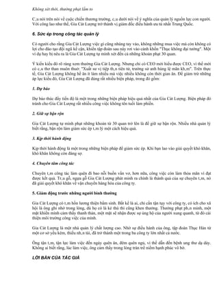 Không xét thời, thưởng phạt lầm to

Câu nói trên nói về cuộc chiến thương trường, câu dưới nói về ý nghĩa của quản lý nguồn lực con người.
Với công lao như thế, Gia Cát Lượng trở thành vị giám đốc điều hành ưu tú nhất Trung Quốc.

6. Sức ép trong công tác quản lý

Có người cho rằng Gia Cát Lượng việc gì cũng nhúng tay vào, không những mua việc mà còn không có
lợi cho đào tạo đội ngũ kế cận, khiến tập đoàn sau này rơi vào cảnh khốn "Thục không đại tướng". Một
ví dụ hay bị nêu ra là Gia Cát Lượng tự mình xét đến cả những khoản phạt 30 quan.

Ý kiến kiểu đó rõ ràng xem thường Gia Cát Lượng. Nhưng chỉ có CEO mới hiểu được CEO, vì thế mới
có câu thơ than muôn thuở: "Xuất sư vị tiệp thân tiên tử, trường sử anh hùng lệ mãn khâm". Trên thực
tế, Gia Cát Lượng không hề ăn ít làm nhiều mà việc nhiều không còn thời gian ăn. Để giảm trừ những
áp lực kiểu đó, Gia Cát Lượng đã dùng rất nhiều biện pháp, trong đó gồm:

1. Dự báo

Dự báo thúc đẩy tiến độ là một trong những biện pháp hiệu quả nhất của Gia Cát Lượng. Biện pháp đó
tránh cho Gia Cát Lượng rất nhiều công việc không tên tuổi làm phiền.

2. Giữ sự bận rộn

Gia Cát Lượng tự mình phạt những khoản từ 30 quan trở lên là để giữ sự bận rộn. Nhiều nhà quản lý
biết rằng, bận rộn làm giảm sức ép tâm lý một cách hiệu quả.

3. Kịp thời hành động

Kịp thời hành động là một trong những biện pháp để giảm sức ép. Khi bạn lao vào giải quyết khó khăn,
khó khăn không còn đáng sợ.

4. Chuyên tâm công tác

Chuyên tâm công tác làm quên đi bao nỗi buồn vẩn vơ, hơn nữa, công việc còn làm thỏa mãn vì đạt
được kết quả. Trâu gỗ, ngựa gỗ Gia Cát Lượng phát minh ra chính là thành quả của sự chuyên tâm, nó
đã giải quyết khó khăn về vận chuyển hàng hóa của công ty.

5. Giảm động trước những người bình thường

Gia Cát Lượng có tâm hồn lương thiện bẩm sinh. Bất kể là ai, chỉ cần tận tụy với công ty, có ích cho xã
hội là ông ghi nhớ trong lòng, dù họ có là kẻ thù thì cũng khen thưởng. Thưởng phạt phân minh, một
mặt khiến mình cảm thấy thanh thản, một mặt sẽ nhận được sự ủng hộ của người xung quanh, từ đó cải
thiện môi trường công việc của mình.

Gia Cát Lượng là một nhà quản lý chất lượng cao. Nhờ sự điều hành của ông, tập đoàn Thục Hán từ
một cơ sở yếu kém, thiếu nhân tài, đã trở thành một trong ba công ty lớn nhất cả nước.

Ông tận tâm, tận lực làm việc đến ngày quên ăn, đêm quên ngủ, vì thế dẫn đến bệnh ung thư dạ dày.
Không ai biết rằng, lúc làm việc, ông cảm thấy trong lòng tràn trề niềm hạnh phúc vô bờ.

LỜI BÀN CỦA TÁC GIẢ
 