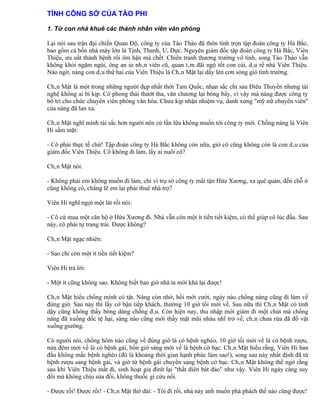 TÌNH CÔNG SỞ CỦA TÀO PHI

1. Từ con nhà khuê các thành nhân viên văn phòng

Lại nói sau trận đại chiến Quan Độ, công ty của Tào Tháo đã thôn tính trọn tập đoàn công ty Hà Bắc,
bao gồm cả bốn nhà máy lớn là Tịnh, Thanh, U, Dực. Nguyên giám đốc tập đoàn công ty Hà Bắc, Viên
Thiệu, ưu uất thành bệnh rồi ôm hận mà chết. Chiến tranh thương trường vô tình, song Tào Tháo vẫn
không khỏi ngậm ngùi, ông an ủi nhân viên cũ, quan tâm đãi ngộ tốt con cái, dâu rể nhà Viên Thiệu.
Nào ngờ, nàng con dâu thứ hai của Viên Thiệu là Chân Mật lại dấy lên cơn sóng gió tình trường.

Chân Mật là một trong những người đẹp nhất thời Tam Quốc, nhan sắc chỉ sau Điêu Thuyền nhưng tài
nghệ không ai bì kịp. Có phong thái thướt tha, văn chương lại bóng bẩy, vì vậy mà nàng được công ty
bố trí cho chức chuyên viên phòng văn hóa. Chưa kịp nhận nhiệm vụ, danh xưng "mỹ nữ chuyên viên"
của nàng đã lan xa.

Chân Mật nghĩ mình tài sắc hơn người nên cứ lần lữa không muốn tới công ty mới. Chồng nàng là Viên
Hi sầm mặt:

- Cô phải thực tế chứ! Tập đoàn công ty Hà Bắc không còn nữa, giờ cô cũng không còn là con dâu của
giám đốc Viên Thiệu. Cô không đi làm, lấy ai nuôi cô?

Chân Mật nói:

- Không phải em không muốn đi làm, chỉ vì trụ sở công ty mãi tận Hứa Xương, xa quê quán, đến chỗ ở
cũng không có, chẳng lẽ em lại phải thuê nhà trọ?

Viên Hi nghĩ ngợi một lát rồi nói:

- Cô cứ mua một căn hộ ở Hứa Xương đi. Nhà vẫn còn một ít tiền tiết kiệm, có thể giúp cô lúc đầu. Sau
này, cô phải tự trang trải. Được không?

Chân Mật ngạc nhiên:

- Sao chỉ còn một ít tiền tiết kiệm?

Viên Hi trả lời:

- Một ít cũng không sao. Không biết bao giờ nhà ta mới khá lại được!

Chân Mật hiểu chồng mình có tật. Nàng còn nhớ, hồi mới cưới, ngày nào chồng nàng cũng đi làm về
đúng giờ. Sau này thì lấy cớ bận tiếp khách, thường 10 giờ tối mới về. Sau nữa thì Chân Mật có tỉnh
dậy cũng không thấy bóng dáng chồng đâu. Còn hiện nay, thu nhập mới giảm đi một chút mà chồng
nàng đã xuống dốc tệ hại, sáng nào cũng mới thấy mặt mũi nhàu nhĩ trở về, chân chưa rửa đã đổ vật
xuống giường.

Có người nói, chồng hôm nào cũng về đúng giờ là có bệnh nghèo, 10 giờ tối mới về là có bệnh rượu,
nửa đêm mới về là có bệnh gái, bốn giờ sáng mới về là bệnh cờ bạc. Chân Mật hiểu rằng, Viên Hi ban
đầu không mắc bệnh nghèo (đó là khoảng thời gian hạnh phúc làm sao!), song sau này nhất định đã từ
bệnh rượu sang bệnh gái, và giờ từ bệnh gái chuyển sang bệnh cờ bạc. Chân Mật không thể ngờ rằng
sau khi Viên Thiệu mất đi, sinh hoạt gia đình lại "thất điên bát đảo" như vậy. Viên Hi ngày càng suy
đồi mà không chịu sửa đổi, không thuốc gì cứu nổi.

- Được rồi! Được rồi! - Chân Mật thở dài: - Tôi đi rồi, nhà này anh muốn phá phách thế nào cũng được!
 