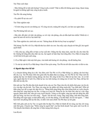 Tào Tháo cười nhạt:

- Mày không để tư tình ảnh hưởng? Công tư phân minh? Thật ra điều đó không quan trọng. Quan trọng
là người ta không nghĩ mày công tư phân minh.

Tào Phi vẫn ương bướng:

- Đâu phải lỗi tại của con?

Tào Tháo nghiêm mặt:

- Về tình riêng mà nói con không sai. Về công mà nói, miệng đời sóng bể, con làm sao ngăn được.

Tào Phi không biết nói sao.

- Hãy nhớ, đối phó với tình văn phòng, so với việc văn phòng, cần cái đầu lạnh hơn nhiều! Nhiều kẻ vì
quan hệ nam nữ mà thân bại danh liệt.

Tào Tháo nghiêm túc cảnh tỉnh con trai: "không được để đàn bà huỷ hoại sự nghiệp!".

Thế nhưng Tào Phi với Chân Mật đã như keo dính vào sơn. Sau mấy cuộc chuyện trò bên gối, hai người
quyết định:

1. Nếu chia tay, tiếng đồn sẽ bám cả hai suốt đời. Chẳng thà lấy nhau luôn, một lần xấu che trăm lần
hổ. Huống hồ tiếng đồn như chất xúc tác, hai người sẽ hiện thực hoá tiếng đồn, Chân Mật sẽ mang thai
và kết hôn là lời giải cuối cùng.

2. Chân Mật nghỉ ở nhà một thời gian, vừa tránh ảnh hưởng tới văn phòng, vừa để dưỡng thai.

3. Tu sửa lại căn hộ Chân Mật đang ở làm tổ ấm uyên ương. Tào Phi trả nốt tiền mua nhà và tiền tu sửa.

4. Người đẹp như hổ dữ

Câu chuyện không dừng lại ở đó. Sau đám cưới Tào Phi và Chân Mật không lâu, phòng văn hoá thay
đổi nhân sự. Tào Phi được điều làm giám đốc bộ phận điện dân dụng, em Tào Phi là Tào Thực mới tốt
nghiệp đại học trở thành trưởng phòng văn hoá. Đó cũng là khi Chân Mật trở lại làm việc. Ai có thể
ngờ, người đàn bà 32 tuổi Chân Mật lại lao vào tình trường với chàng trai 22 tuổi Tào Thực, để bao lời
đồn thổi lại dấy lên.

Khi anh trai Tào Phi đôn đáo kinh doanh là lúc cậu em Tào Thực tiêu tốn rất nhiều thời gian vào bà chị
dâu vừa đẹp vừa đa tình. Tào Thực còn sáng tác tác phẩm nổi tiếng muôn đời "Lạc thần phú" (Phú nữ
thần sông Lạc) để ca ngợi sắc đẹp chị dâu: "Bóng hình nàng bổng như chim hồng kinh sợ, uyển chuyển
như rồng bơi, sáng láng tựa cúc thu, vẻ tùng xuân tươi tốt. Nàng lúc ẩn, lúc hiện chừ, như mây che vầng
nguyệt; phiêu diêu chừ, như gió xoay tuyết chuyển. Trông xa mà ngắm, sáng tựa mặt trời đang lên; đến
gần mà trông, tựa hoa sen trên sóng… Ngoài: môi đỏ tươi, trong: răng sáng trắng, mắt nhìn lóng lánh,
lúm đồng tiền ngọt ngào; tư thái phiêu diêu, cử chỉ nhẹ nhàng, ý tứ nhã nhặn, lời nói mê người…". Màn
kịch tình văn phòng diễn lại lần nữa, và diễn viên nam chính Tào Phi thực sự nổi giận.

Mối tình giữa anh em họ Tào và người đàn bà đẹp Chân Mật trở thành đề tài nóng của báo chí trong
một thời gian. Chuyên mục "Điểm nóng ba người bàn" của báo Kinh doanh Tam quốc mời Lưu Bị và
Tôn Quyền làm khách, đã cùng bàn về hiện tượng tình công sở.

Lưu Bị nói:
 