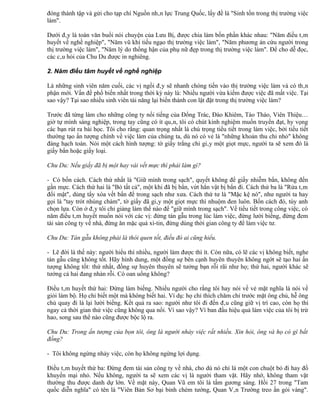 đóng thành tập và gửi cho tạp chí Nguồn nhân lực Trung Quốc, lấy đề là "Sinh tồn trong thị trường việc
làm".

Dưới đây là toàn văn buổi nói chuyện của Lưu Bị, được chia làm bốn phần khác nhau: "Năm điều tâm
huyết về nghề nghiệp", "Năm vũ khí tiếu ngạo thị trường việc làm", "Năm phương án cứu người trong
thị trường việc làm", "Năm lý do thống hận của phụ nữ đẹp trong thị trường việc làm". Để cho dễ đọc,
các câu hỏi của Chu Du được in nghiêng.

2. Năm điều tâm huyết về nghề nghiệp

Là những sinh viên năm cuối, các vị ngồi đây sẽ nhanh chóng tiến vào thị trường việc làm và có thân
phận mới. Vấn đề phổ biến nhất trong thời kỳ này là: Nhiều người vừa kiếm được việc đã mất việc. Tại
sao vậy? Tại sao nhiều sinh viên tài năng lại biến thành con lật đật trong thị trường việc làm?

Trước đã từng làm cho những công ty nổi tiếng của Đổng Trác, Đào Khiêm, Tào Tháo, Viên Thiệu…
giờ tự mình sáng nghiệp, trong tay cũng có ít quân, tôi có chút kinh nghiệm muốn truyền đạt, hy vọng
các bạn rút ra bài học. Tôi cho rằng: quan trọng nhất là chú trọng tiểu tiết trong làm việc, bởi tiểu tiết
thường tạo ấn tượng chính về việc làm của chúng ta, dù nó có vẻ là "những khoản thu chi nhỏ" không
đáng hạch toán. Nói một cách hình tượng: tờ giấy trắng chỉ giây một giọt mực, người ta sẽ xem đó là
giấy bẩn hoặc giấy loại.

Chu Du: Nếu giấy đã bị một hay vài vết mực thì phải làm gì?

- Có bốn cách. Cách thứ nhất là "Giữ mình trong sạch", quyết không để giấy nhiễm bẩn, không đến
gần mực. Cách thứ hai là "Bỏ tất cả", một khi đã bị bẩn, vứt hẳn vật bị bẩn đi. Cách thứ ba là "Rửa tâm
đổi mật", dùng tẩy xóa vết bẩn để trong sạch như xưa. Cách thứ tư là "Mặc kệ nó", như người ta hay
gọi là "tay trót nhúng chàm", tờ giấy đã giây một giọt mực thì nhuộm đen luôn. Bốn cách đó, tùy anh
chọn lựa. Còn ở đây tôi chỉ giảng làm thế nào để "giữ mình trong sạch". Về tiểu tiết trong công việc, có
năm điều tâm huyết muốn nói với các vị: đừng tán gẫu trong lúc làm việc, đừng lười biếng, đừng đem
tài sản công ty về nhà, đừng ăn mặc quá xì-tin, đừng dùng thời gian công ty để làm việc tư.

Chu Du: Tán gẫu không phải là thói quen tốt, điều đó ai cũng hiểu.

- Lẽ đời là thế này: người hiểu thì nhiều, người làm được thì ít. Còn nữa, có lẽ các vị không biết, nghe
tán gẫu cũng không tốt. Hãy hình dung, một đồng sự bên cạnh huyên thuyên không ngớt sẽ tạo hai ấn
tượng không tốt: thứ nhất, đồng sự huyên thuyên sẽ tưởng bạn rỗi rãi như họ; thứ hai, người khác sẽ
tưởng cả hai đang nhàn rỗi. Có oan uổng không?

Điều tâm huyết thứ hai: Đừng làm biếng. Nhiều người cho rằng tôi hay nói về vẻ mặt nghĩa là nói về
giỏi làm bộ. Họ chỉ biết một mà không biết hai. Ví dụ: họ chỉ thích chăm chỉ trước mặt ông chủ, hễ ông
chủ quay đi là lại lười biếng. Kết quả ra sao: người như tôi đi đến đâu cũng giữ vị trí cao, còn họ thì
ngay cả thời gian thử việc cũng không qua nổi. Vì sao vậy? Vì ban đầu hiệu quả làm việc của tôi bị trừ
hao, song sau thể nào cũng được bộc lộ ra.

Chu Du: Trong ấn tượng của bọn tôi, ông là người nhảy việc rất nhiều. Xin hỏi, ông và họ có gì bất
đồng?

- Tôi không ngừng nhảy việc, còn họ không ngừng lợi dụng.

Điều tâm huyết thứ ba: Đừng đem tài sản công ty về nhà, cho dù nó chỉ là một con chuột bỏ đi hay đồ
khuyến mại nhỏ. Nếu không, người ta sẽ xem các vị là người tham vặt. Hãy nhớ, không tham vặt
thường thu được danh dự lớn. Về mặt này, Quan Vũ em tôi là tấm gương sáng. Hồi 27 trong "Tam
quốc diễn nghĩa" có tên là "Viên Bản Sơ bại binh chém tướng, Quan Vân Trường treo ấn gói vàng".
 