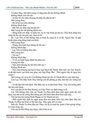 wWw.VietLion.Com – Thư vi n eBook Online – Free for All !                     2010

      V phía Th c, khi Mã Lương v dâng b n ñ cho Kh ng Minh.
      Kh ng Minh xem r i nói :
      - Ai bày k cho chúa thư ng thì ph i l y ñ u k ñó !
      Mã Lương thưa :
      - Ðó là k c a chúa thư ng.
      Kh ng Minh than :
      - Khí th c a H n trào ñã h t r i !
      Mã Lương h i thì Kh ng Minh nói :
      - Ðóng binh nơi th p và hi m tr , y là vi c binh gia ñ i ky. N u ñ ch dùng h a
  công thì l y chi mà gi i c u. H a s t i
      ñó ! L c T n có th không ch u ra binh y cũng là vì c ñó. Ngươi hãy v g p
  trình chúa công ñóng binh nơi khác .
      Mã Lương thưa :
      - Th ng như binh Ngô th ng r i thì sao !
      Kh ng Minh ñáp :
      - L c T n nó không theo ñâu.
      Mã Lương h i :
      - T i sao ?
      Kh ng Minh ñáp :
      - Vì nó s binh Ng y ñánh lòn phía sau .
      Lương h i ti p :
      - N u chúa thư ng b i thì bi t tính sao ?
      Kh ng Minh nói :
      - N u chúa thư ng mà b i t ch y qua B ch Ð Thành. Khi m i vào Tây Xuyên,
  ta ñã ñ t mư i v n binh mai ph c nơi Ngũ Ph c Ph . Thôi ngươi hãy ñi ngay k o
  mu n !
      Mã Lương v i vã ra ñi. Còn Kh ng Minh t c t c v Thành Ðô lo vi c ti p ng.
      Còn L c T n th y binh Th c không còn ñ phòng gì n a, bèn h i các tư ng mà
  nói :
      - Ta ñã n m h t tình ñ ch. N i ñêm nay ta s phá binh Th c. V y chư tư ng ph i
  t n tâm m i ñư c .
      Nói v a d t l i thì Hàn Dương và Châu Th i xin lãnh m ng ra ñi .
      L c T n không ch u, bèn sai Thu n Vu Ðơn ph i ñem năm ngàn quân l y cho
  ñư c tr i th tư do tư ng Phó Ð ng gi . R i ñích thân ñem binh ti p ng.
      T n l i kêu hai tư ng Ðinh Ph ng và T Th nh mà nói :
      - M i ngư i hãy lãnh ba ngàn quân ñen mai ph c kh i tr i năm d m. Ð i lúc
  Thu n Vu Ðơn b i binh v thì ti p ng. Th y giác ch có rư t .
      Ð n t i, Thu n Vu Ðơn ñ n tr i Th c, lúc y là canh ba, quân sĩ bèn gióng tr ng,
  la ó mà xông vào.
      Ch tr i là Phó Ð ng hay ñư c, c m binh ra c .


Tam Qu c Di n Nghĩa – Tam Qu c Chí                                           Trang 538
 