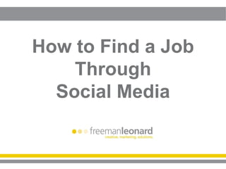 How to Find a Job
    Through
  Social Media
 